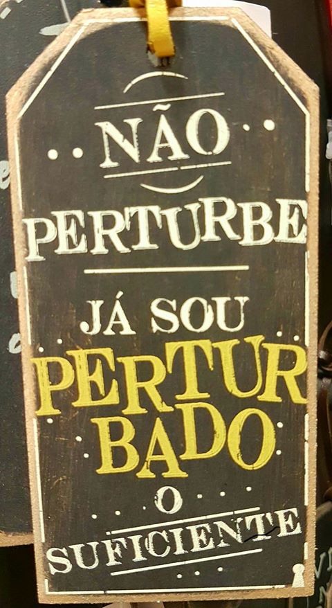 Não perturbe já sou perturbado